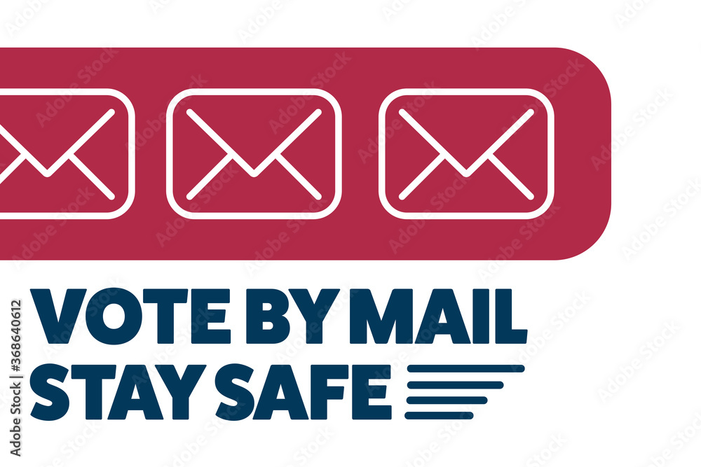 Vote by mail. Stay Safe concept. The 2020 United States Presidential Election. Template for background, banner, card, poster with text inscription. Vector EPS10 illustration. Vote by mail. Stay Safe concept. The 2020 United States Presidential Election. Template for background, banner, card, poster with text inscription. Vector EPS10 illustration.
