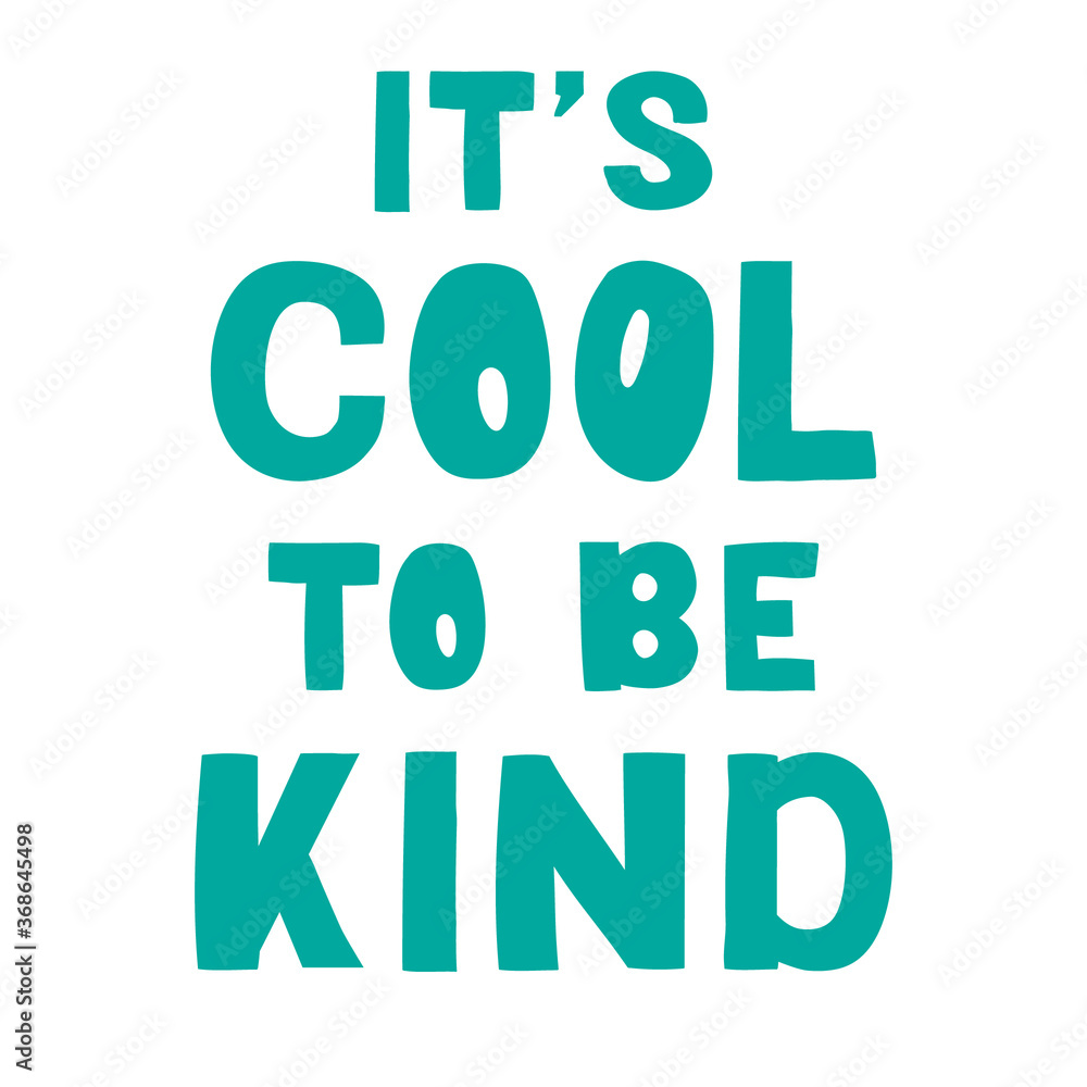 It's cool to be kind - lettering, motivational phrase, positive emotions. Slogan, phrase or quote. Modern illustration for t-shirt, sweatshirt or other apparel print. It's cool to be kind - lettering, motivational phrase, positive emotions. Slogan, phrase or quote. Modern illustration for t-shirt, sweatshirt or other apparel print.