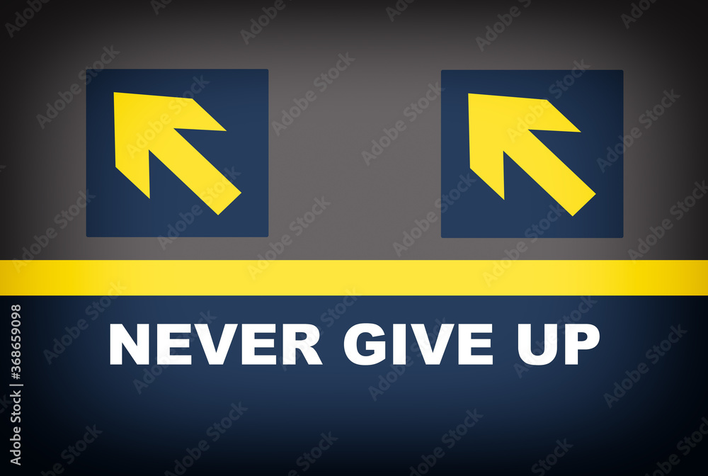 Never give up word on floor with arrow sign and marking lines, business success concept and positive challenge emotion idea Never give up word on floor with arrow sign and marking lines, business success concept and positive challenge emotion idea