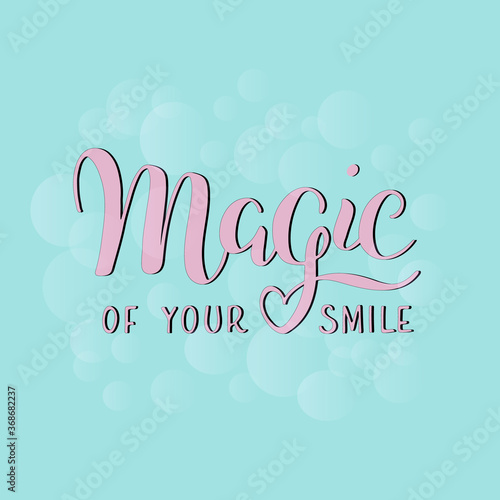 Magic of your smile. Vector illustration of text for dental accessories, poster, card. EPS 10.