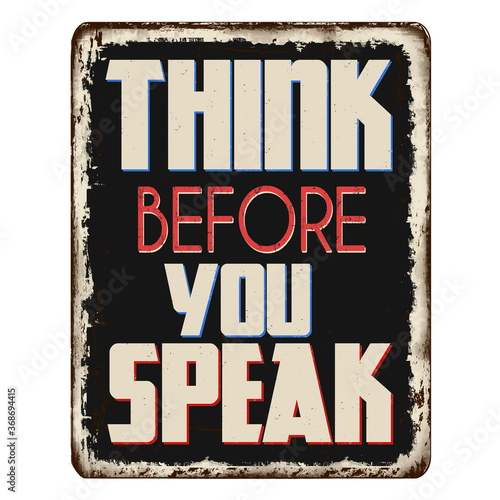 Think before you speak vintage rusty metal sign