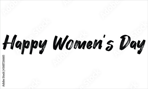 Happy Women’s Day Brush Hand drawn Typography Black text lettering and phrase isolated on the White background