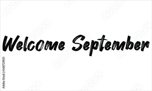 Welcome September Brush Hand drawn Typography Black text lettering and phrase isolated on the White background