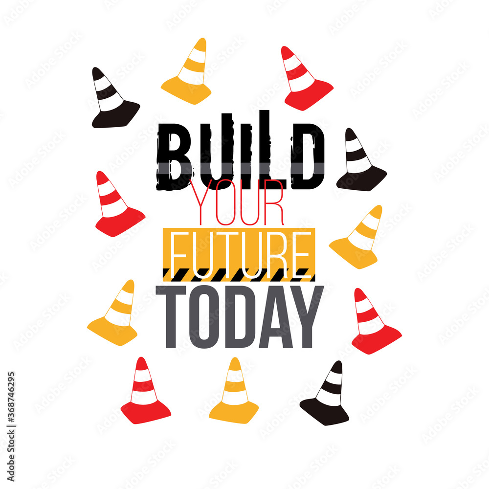 Design composition: build your future today label, yellow, red, black traffic cone. Baby boy t-shirt design. Vector isolated decoration for children's room, birthday invitations, website, mobile app. Design composition: build your future today label, yellow, red, black traffic cone. Baby boy t-shirt design. Vector isolated decoration for children's room, birthday invitations, website, mobile app.
