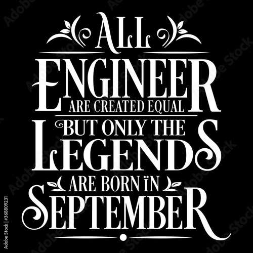 All Engineer are equal but legends are born in September  Birthday Vector