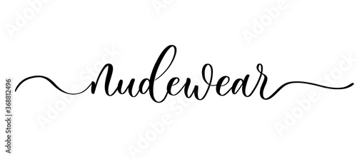 Nude wear - vector calligraphic inscription with smooth lines for labels and design of packaging, , shop of clothes.