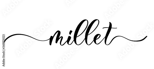 Millet - vector calligraphic inscription with smooth lines for labels and design of packaging, products, food store, fruits and vegetables.