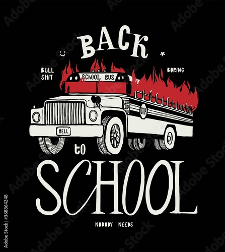 Back to school t-shirt with a school bus on fire. Typography t-shirt print for school haters. vintage vector illustration.