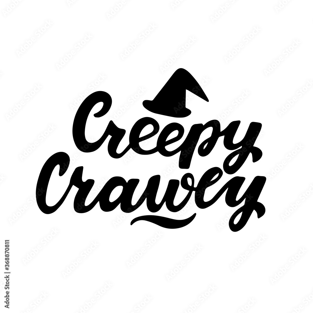 Creepy crawly Hallowen quote. Hand lettering for posters, greeting card, t-shirt prints. Halloween party 31 october