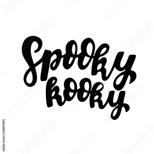 Spooky kooky. Hallowen quote. Hand lettering for posters, greeting card, t-shirt prints. Halloween party 31 october