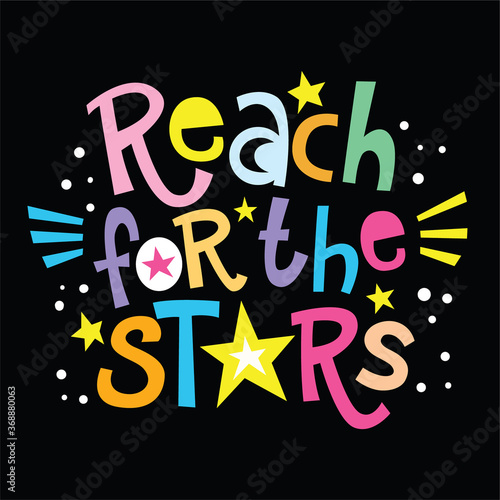 Reach for the stars lettering for t shirt print