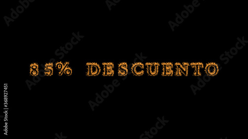 85% descuento fire text effect black background. animated text effect with high visual impact. letter and text effect. translation of the text is 85% Off