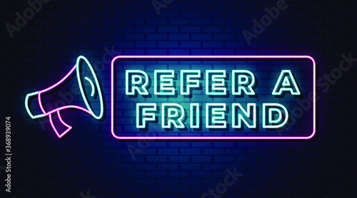 Refer a friend neon sign, design element, light banner, announcement neon signboard.