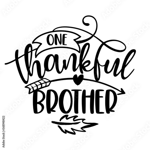 One Thankful Brother - Inspirational Thanksgiving day or Harvest handwritten word, lettering message. Handwritten calligraphy for fall. Good for t shirt, gift, posters, cards. Autumn color sticker.