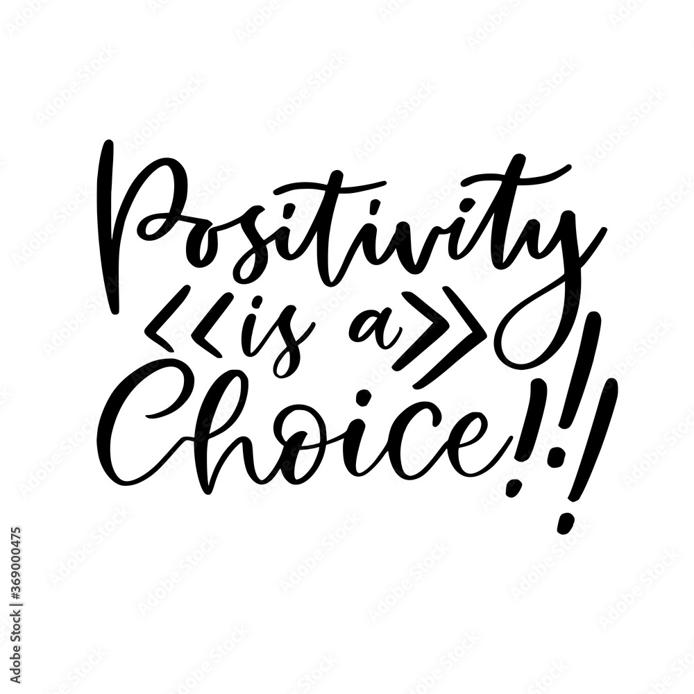 Hand lettering poster. Positivity is a choice. Motivational phrase. Creative poster design. Hand lettering poster. Positivity is a choice. Motivational phrase. Creative poster design.