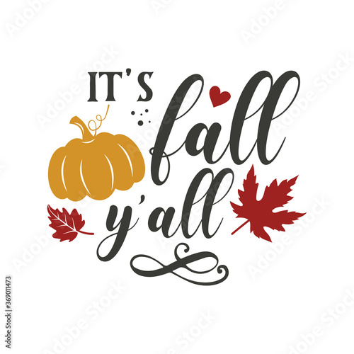 It's fall y'all motivational slogan inscription. Autumn vector quotes. Illustration for prints on t-shirts and bags, posters, cards. Happy Pumpkin Spice Season. Welcome fall.