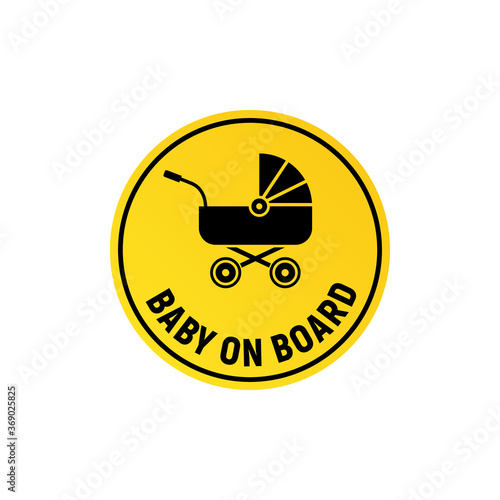 Baby on board sign icon. Child safety sticker warning emblem. Baby safety design illustration