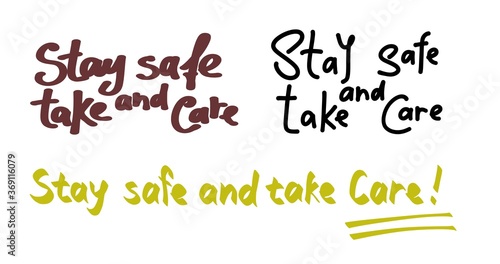 Set of inscriptions stay safe and take care of yourself. For the safety of people. Handwritten text.