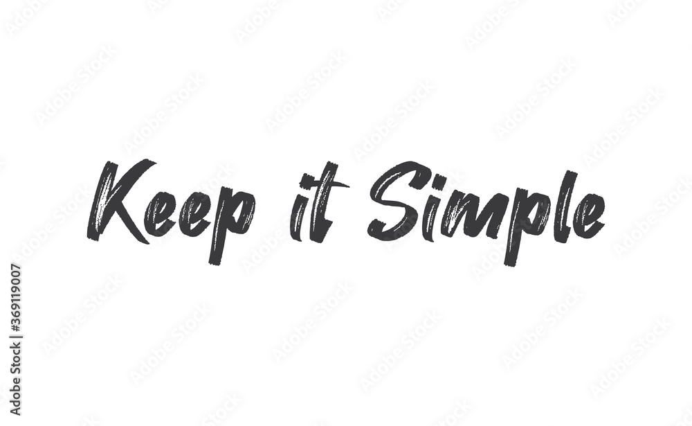 Keep it simple lettering. Calligraphy style inspirational quote. Graphic design typography element. Keep it simple lettering. Calligraphy style inspirational quote. Graphic design typography element.