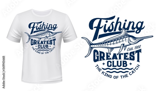 T-shirt print with big marlin fish, fishing club vector mascot. Blue marlin on sea waves and typography Greatest Club on white apparel mockup. Ocean adventure sport team, t-shirt template