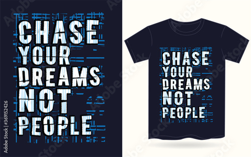 Chase your dreams typography for t shirt