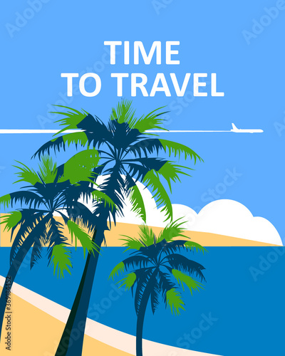 Time to Travel poster holiday summer tropical beach vacation. Ocean seaside landscape palms plane. Vector illustration isolated © hadeev