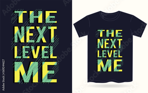 The next level me typography for t shirt