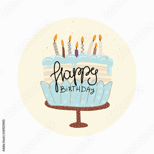 Cake with candles. Happy Birthday , hand-drawn illustration. Anniversary celebration. Vector for design t-shirts typography cards and posters.