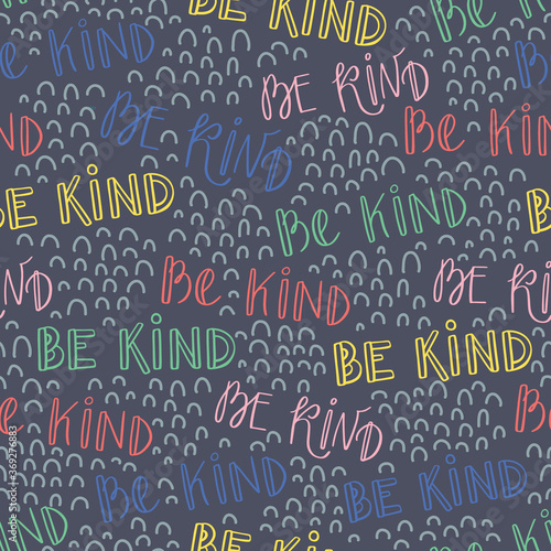 Seamless pattern with Be Kind lettering. Motivational background with typography. Inspirational positive message print for clothes, textiles, wrapping paper, web. EPS 8 vector wallpaper.