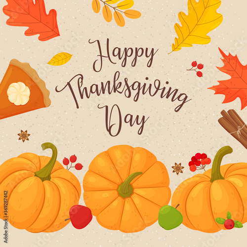 Thanksgiving vector illustration. Autumn leaves, pumpkins, rowan, cinnamon pumpkin pie and inscriptions.