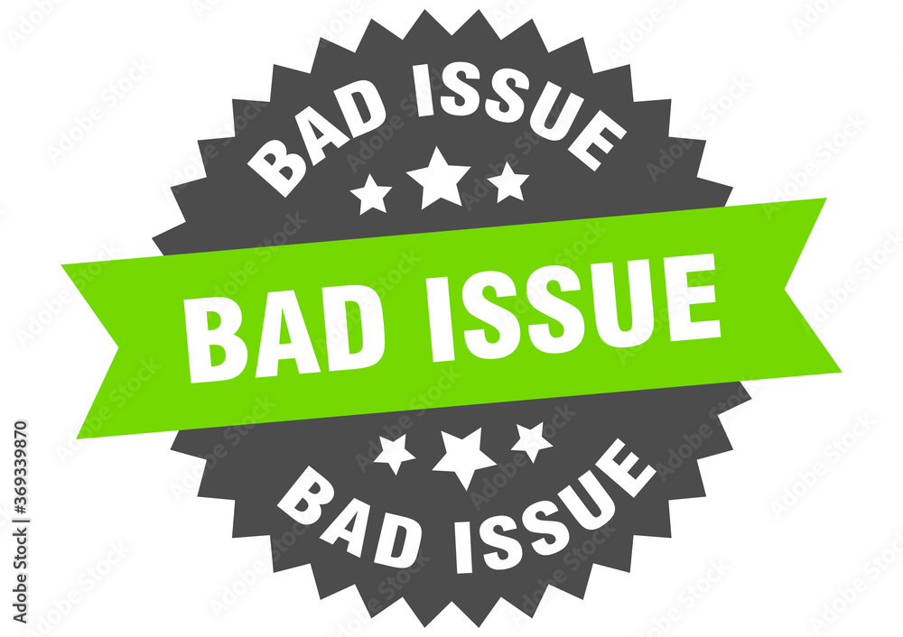 Fototapeta premium bad issue round isolated ribbon label. bad issue sign