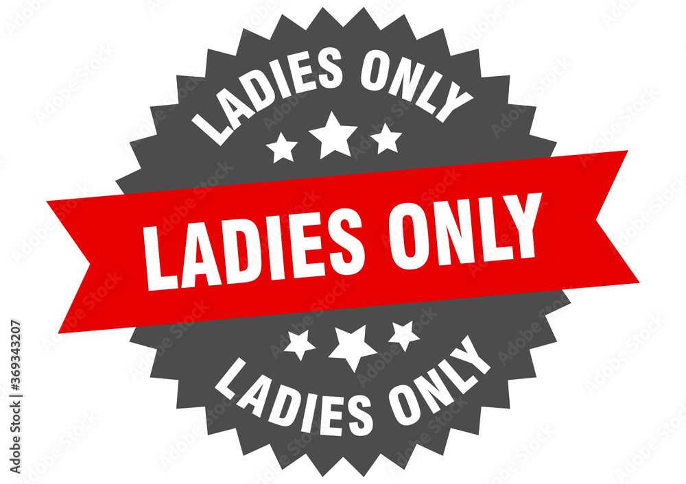 ladies only round isolated ribbon label. ladies only sign Stock Vector
