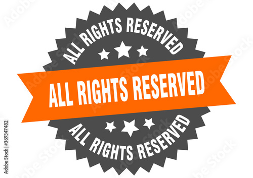all rights reserved round isolated ribbon label. all rights reserved sign