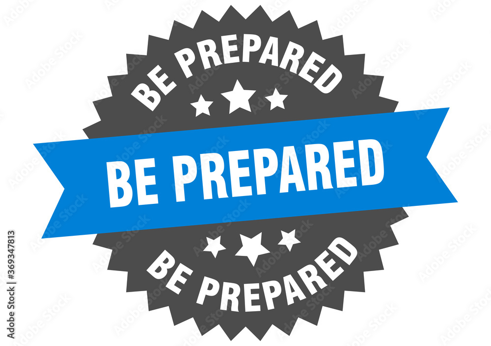 be prepared round isolated ribbon label. be prepared sign be prepared round isolated ribbon label. be prepared sign