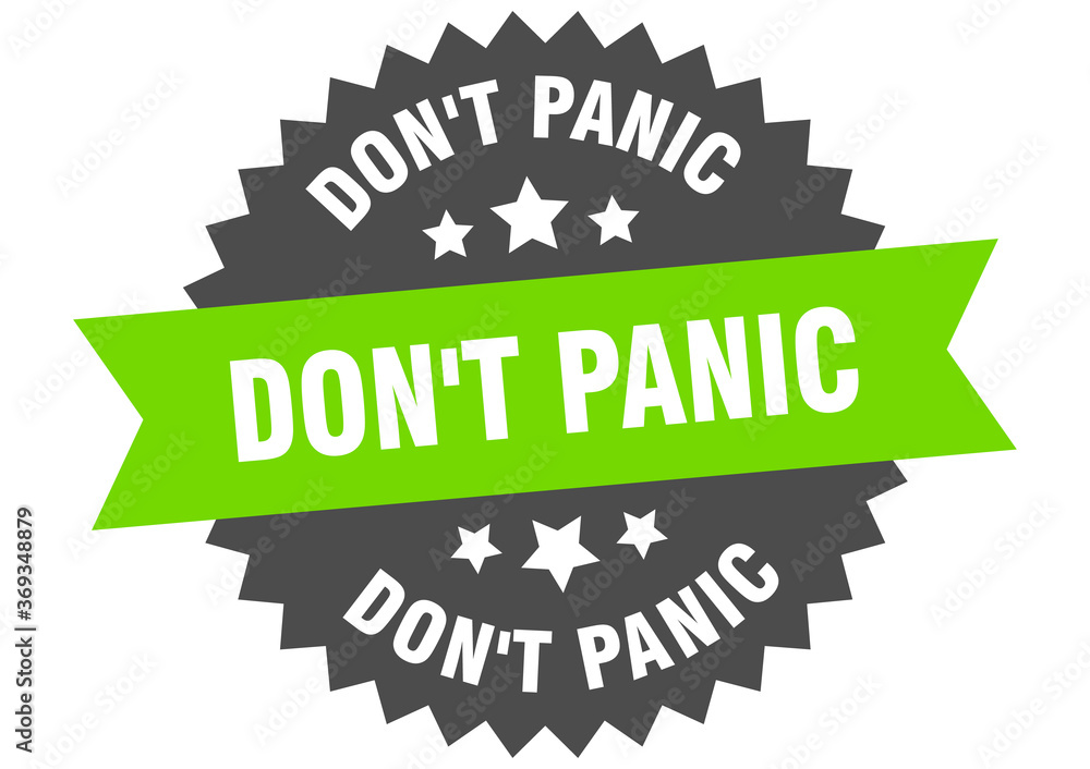 don't panic round isolated ribbon label. don't panic sign don't panic round isolated ribbon label. don't panic sign