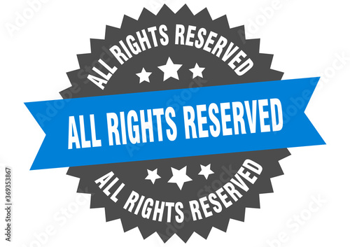 all rights reserved round isolated ribbon label. all rights reserved sign