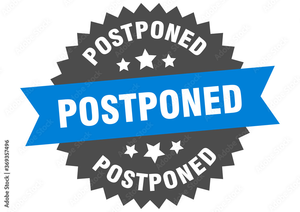 postponed round isolated ribbon label. postponed sign postponed round isolated ribbon label. postponed sign
