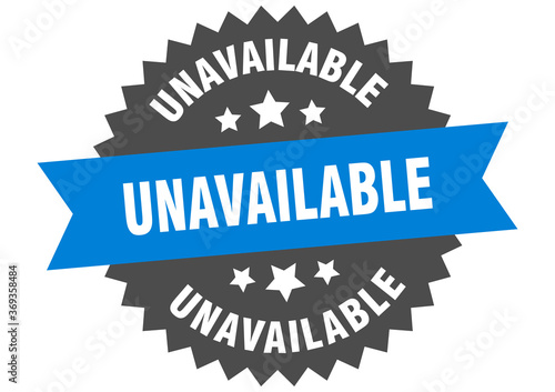 unavailable round isolated ribbon label. unavailable sign