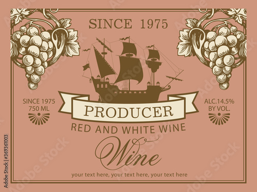 Wine label with a silhouette of the old sailing ship, hand-drawn bunches of grapes and calligraphic inscription. Vector label in retro style for red and white grape wine