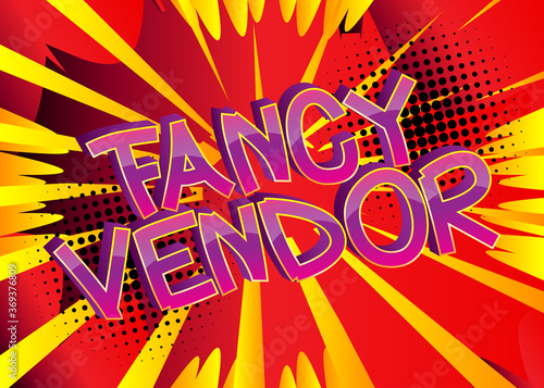 Fancy Vendor Comic book style cartoon words on abstract comics background.