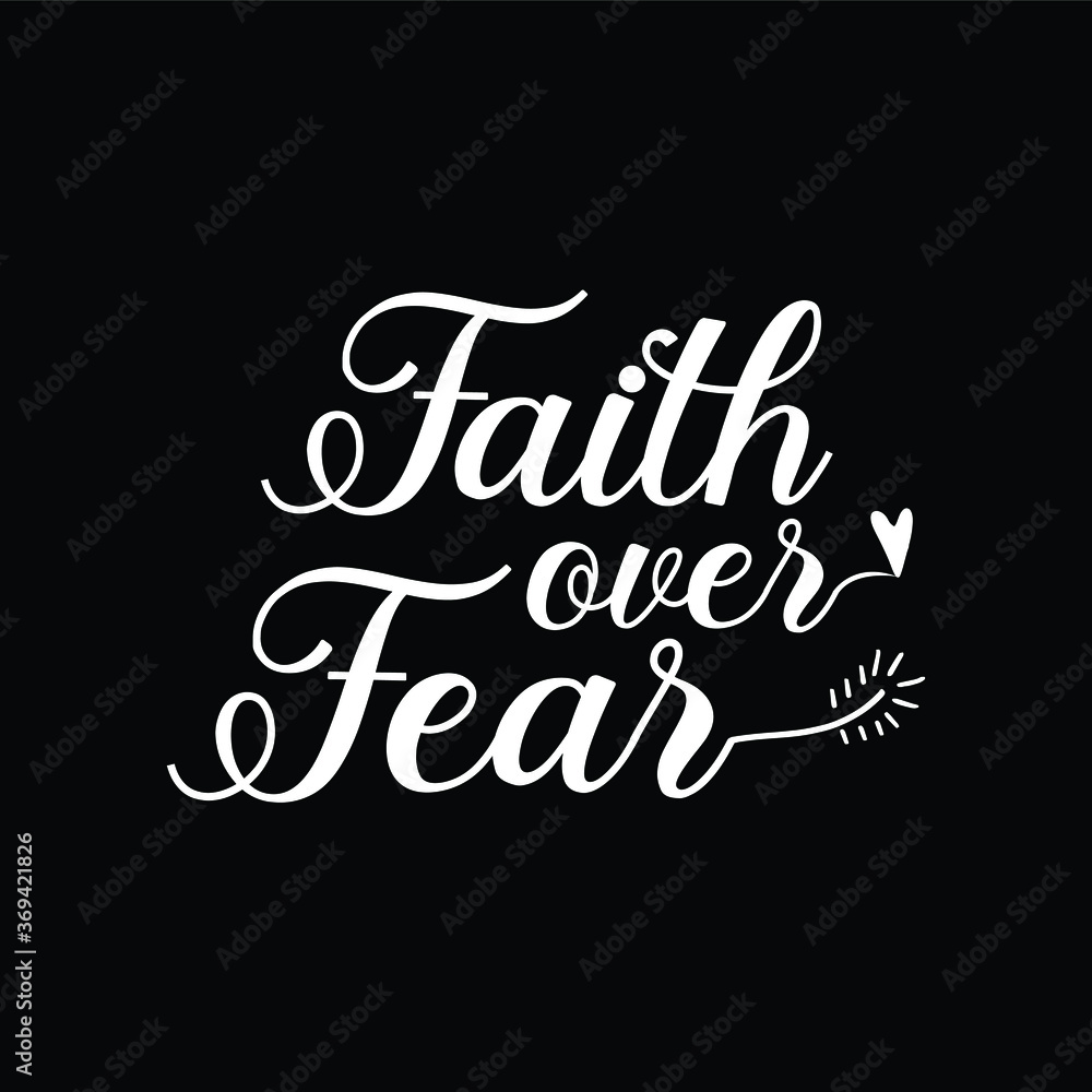 Faith Over Fear - Motivational Typography Illustration Creative Stylish T-Shirt Mug Hoodie Design Vector