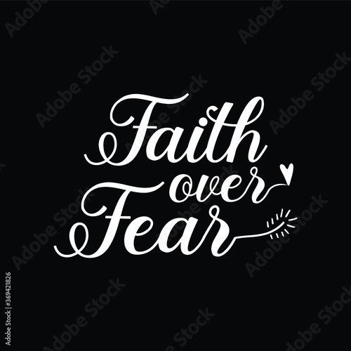 Faith Over Fear - Motivational Typography Illustration Creative Stylish T-Shirt Mug Hoodie Design Vector