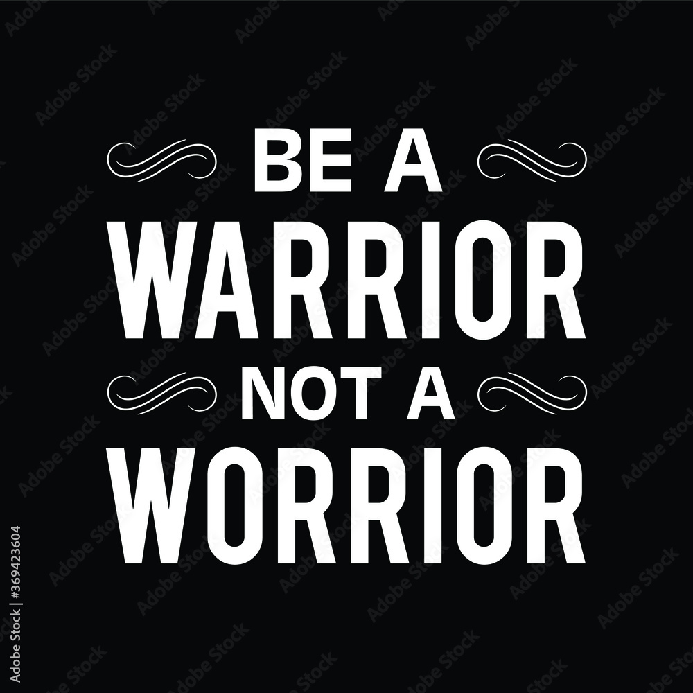 Fototapeta premium Be a Warrior, Not a Worrior - Funny Fun Humor Typography Illustration Creative Stylish T-Shirt Mug Hoodie Design Vector