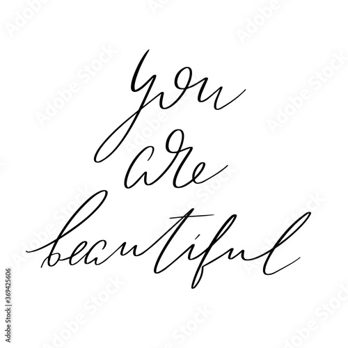 You are beautiful. Vector hand drawn lettering  isolated. Template for card, poster, banner, print for t-shirt, pin, badge, patch.