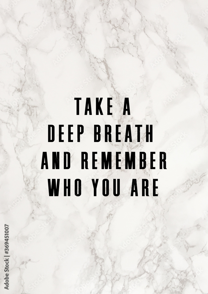 Fototapeta premium Take a deep breath and remember who you are. Inspirational quote with marble background