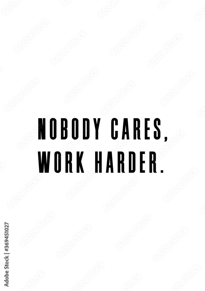 Nobody cares, work harder. Work hard inspiring solo quote poster