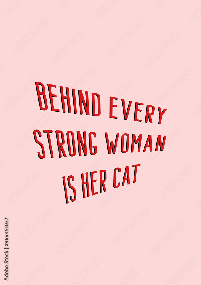 Behind every strong woman is her cat. Fun cat quote typography