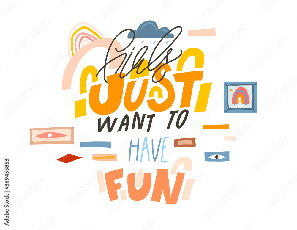 Obraz premium Hand drawn vector abstract stock graphic illustration with young happy positive lifestyle Girls just want to have fun,handwritten calligraphy text isolated on white collage background