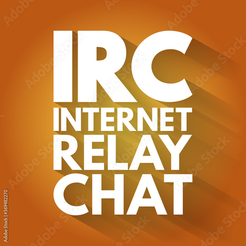 IRC - Internet Relay Chat acronym, technology concept background