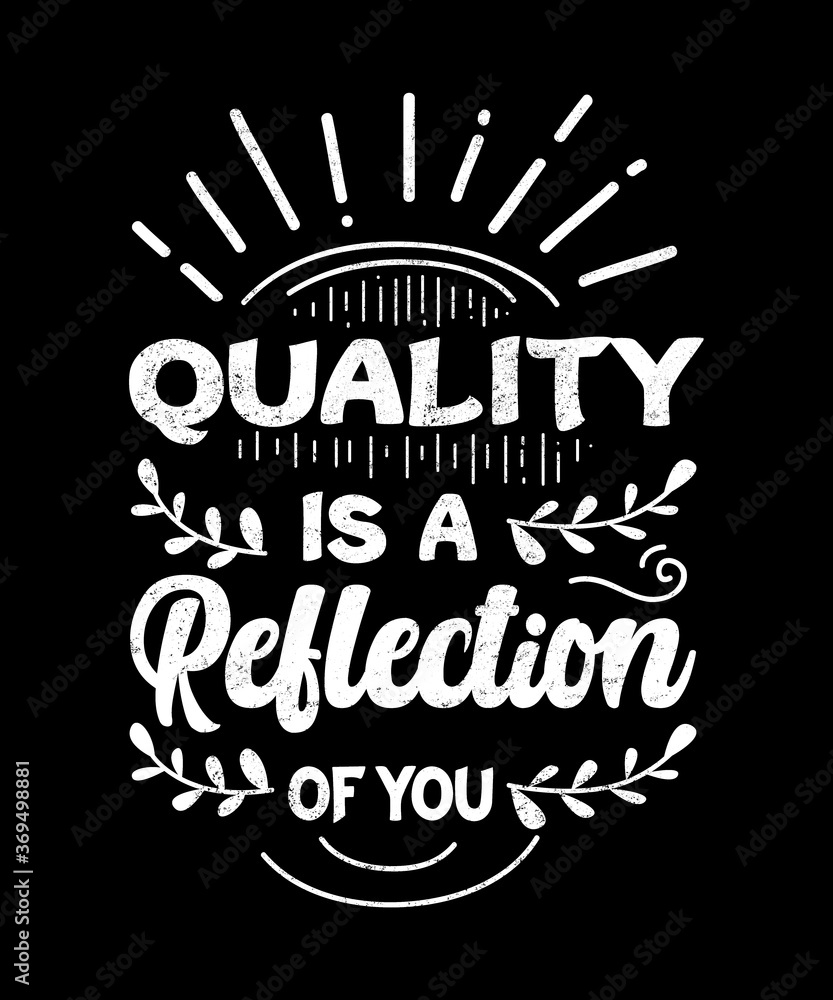 quality is a reflection of you graphic illustration typography quote.